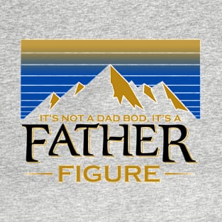 It not a dad bod, It's a Father Figure T-Shirt